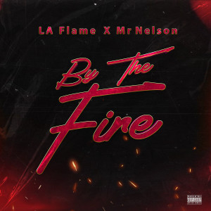 ดาวน์โหลดและฟังเพลง By The Fire พร้อมเนื้อเพลงจาก LA FLAME