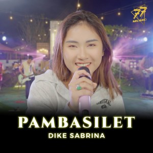 Listen to Pambasilet song with lyrics from Dike Sabrina