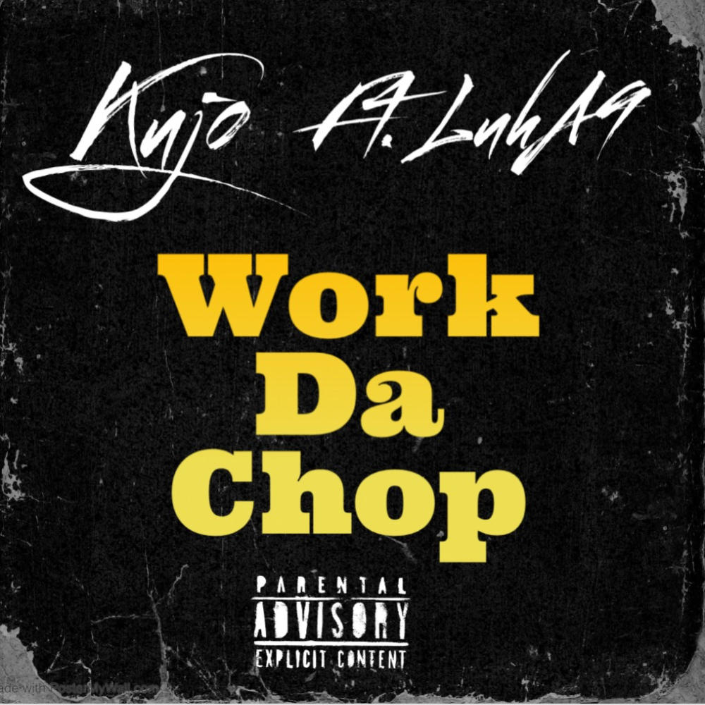 Work Da Chop (feat. Kujo) (Explicit)