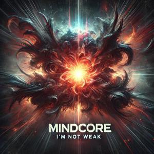 收聽MINDCORE的I'm not weak歌詞歌曲