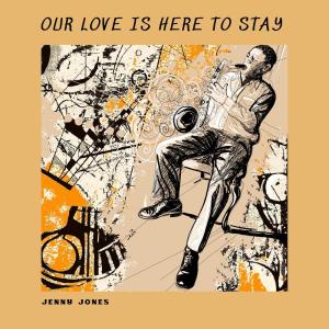 Album Our Love Is Here To Stay from 
