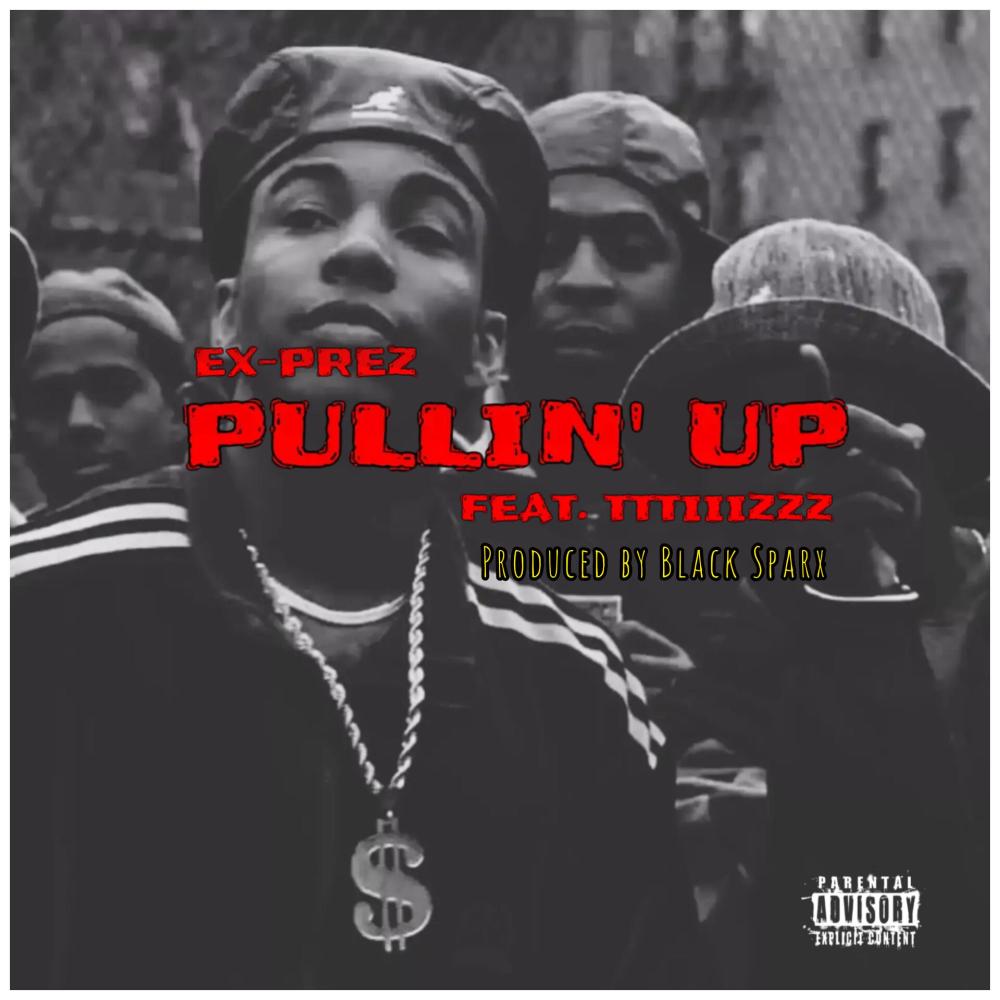 Pullin' Up (feat. Ex-Prez) (Explicit)