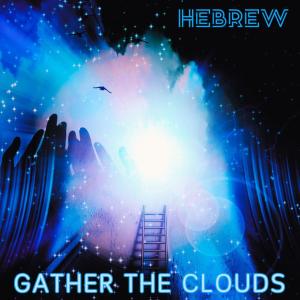 收聽Hebrew的Gather The Clouds歌詞歌曲