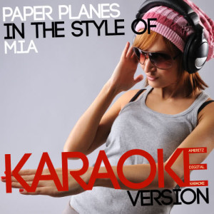 收聽Ameritz Digital Karaoke的Paper Planes (In the Style of M.I.A.) [Karaoke Version] (Karaoke Version)歌詞歌曲