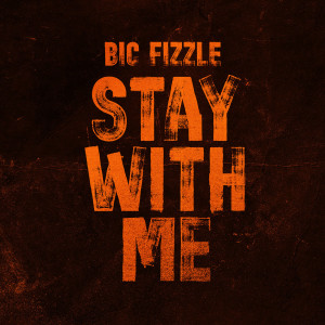 อัลบัม Stay With Me (Explicit) ศิลปิน BiC Fizzle