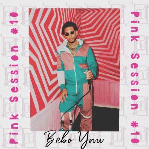 Bebo Yau的专辑Bebo Yau | Pink Session #10
