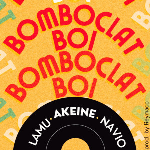 ดาวน์โหลดและฟังเพลง Bomboclat Boi พร้อมเนื้อเพลงจาก Akeine