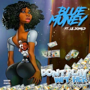 Album Don't Play Wit Her (Explicit) from Blue Muney