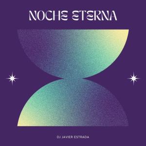 Noche Eterna dari DJ Javier Estrada