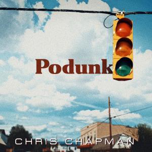 ดาวน์โหลดและฟังเพลง Podunk พร้อมเนื้อเพลงจาก Chris Chapman