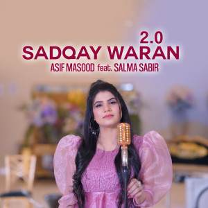 收聽Asif Masood的Sadqay Waran 2.0歌詞歌曲