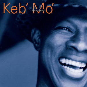 收聽Keb' Mo'的Slow Down歌詞歌曲