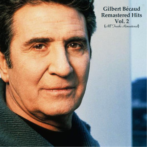 อัลบัม Remastered Hits Vol. 2 (All Tracks Remastered) ศิลปิน Gilbert Bécaud