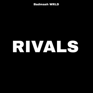 Listen to Rivals song with lyrics from badmash wrld