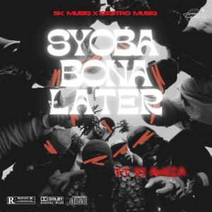 收聽Sk Musiq的Syoba bona later (feat. Dj Andza)歌詞歌曲