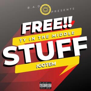 ดาวน์โหลดและฟังเพลง Free Stuff (feat. Igotem & Ty in the Middle) (Explicit) พร้อมเนื้อเพลงจาก Blessed And Determined