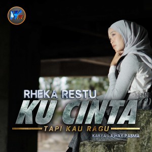 Dengarkan Ku Cinta Tapi Kau Ragu lagu dari Rheka Restu dengan lirik