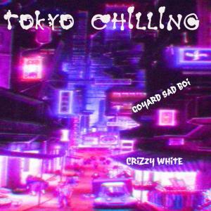 ดาวน์โหลดและฟังเพลง Tokyo Chilling(feat. Crizzy White) (Explicit) พร้อมเนื้อเพลงจาก goyard sad boi
