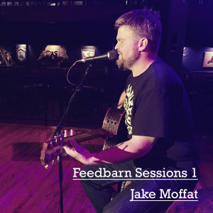 Album Feedbarn Sessions 1 (Explicit) from Jake Moffat