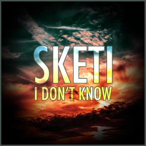 Album I Don't Know oleh Sketi