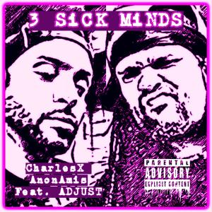 อัลบัม Three Sick Minds (feat. Adjust & Charles X) (Explicit) ศิลปิน Adjust