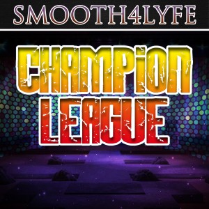 Smooth4Lyfe的專輯Champion League (Explicit)