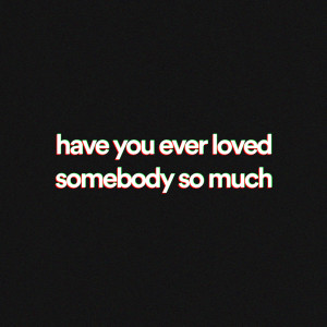 ดาวน์โหลดและฟังเพลง have you ever loved somebody so much พร้อมเนื้อเพลงจาก golden dust