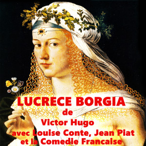 收听Comédie Française的Lucrece Borgia歌词歌曲