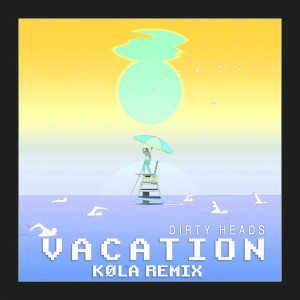 收聽KØLÁ的Vacation (KØLA Remix|Explicit)歌詞歌曲