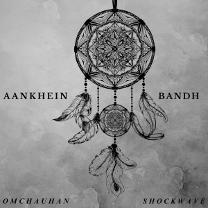 ดาวน์โหลดและฟังเพลง Aankhein Bandh (Explicit) พร้อมเนื้อเพลงจาก Om chauhan