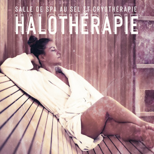 ดาวน์โหลดและฟังเพลง Bien-être avec la thérapie au sel พร้อมเนื้อเพลงจาก Spa Musique Collection