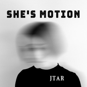 Listen to She's Motion song with lyrics from Jtar