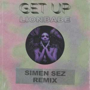 Album Get Up (Simen Sez Remix) from LION BABE