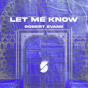 Listen to Let Me Know song with lyrics from Robert Evans