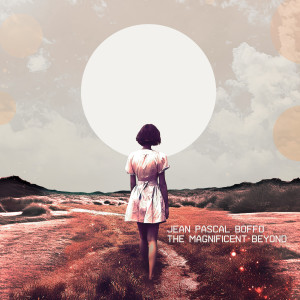Album The Magnificent Beyond from Jean-Pascal Boffo