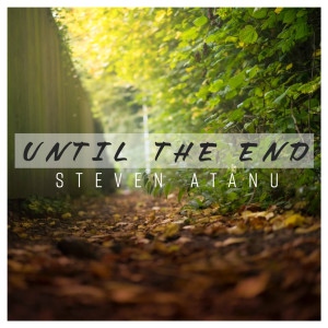 Listen to Until the End song with lyrics from Steven Atanu