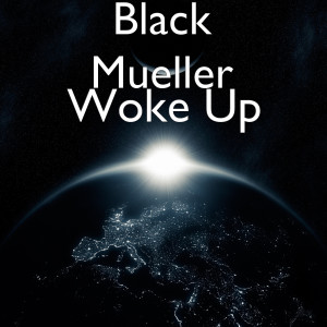 收聽Black mueller的Woke Up (Explicit)歌詞歌曲