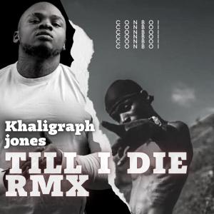 Till i die rmx (feat. Khaligraph jones) (Explicit) dari Khaligraph Jones
