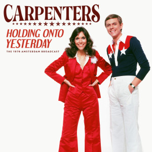 อัลบัม Holding Onto Yesterday (Live 1976) ศิลปิน The Carpenters