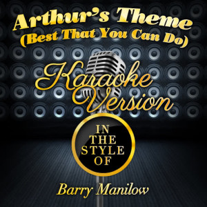 ดาวน์โหลดและฟังเพลง Arthur's Theme (Best That You Can Do) [In the Style of Barry Manilow] [Karaoke Version] พร้อมเนื้อเพลงจาก Karaoke - Ameritz