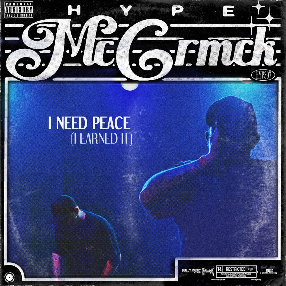 I NEED PEACE (I Earned It) (feat. HYPE MCCRMCK)