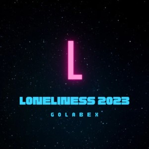 Album Loneliness 2023 oleh Golabex