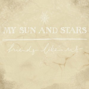 Dengarkan lagu Friends Like Us nyanyian My Sun dengan lirik