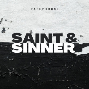 อัลบัม Saint & Sinner ศิลปิน Paperhouse