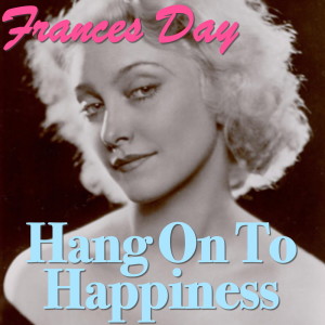 Album Hang On To Happiness from Frances Day