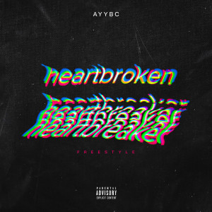 Album Heartbroken Heartbreaker Freestyle (Explicit) from AYYBC