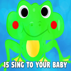 Nursery Rhymes的專輯15 Sing to Your Baby