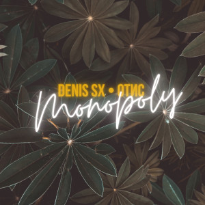 Listen to Monopoly (Explicit) song with lyrics from DENIS SX
