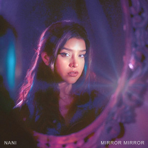 收聽Nani的Mirror Mirror (Explicit)歌詞歌曲
