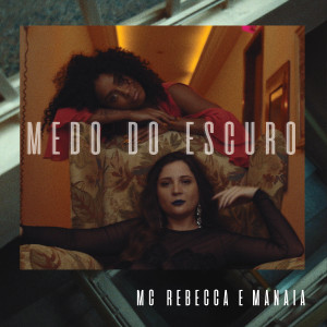 收聽Rebecca的Medo do Escuro歌詞歌曲
